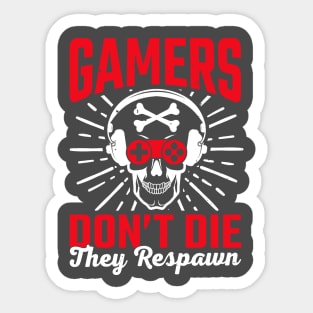 Gamers Dont Die They  Respawn Sticker